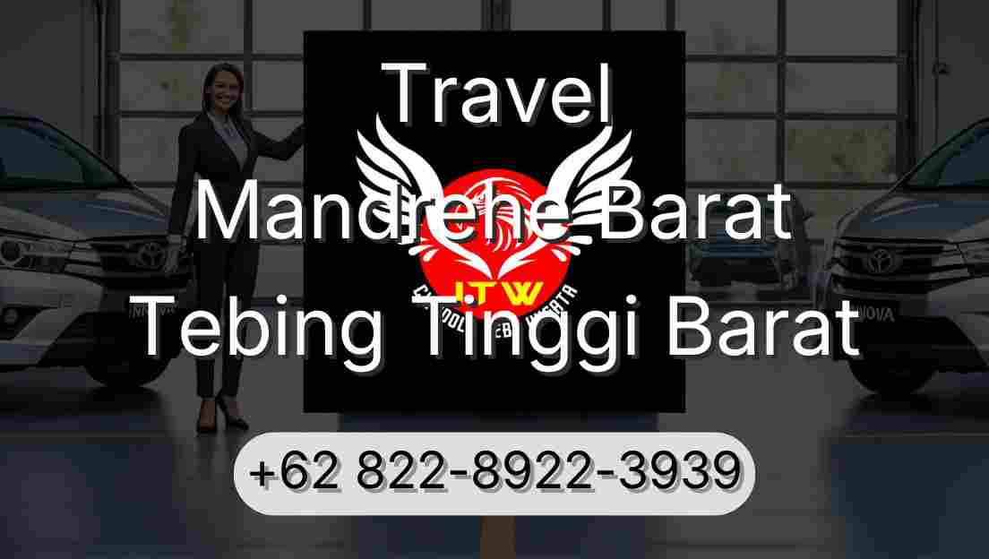 Travel Mandrehe Barat Tebing Tinggi Barat