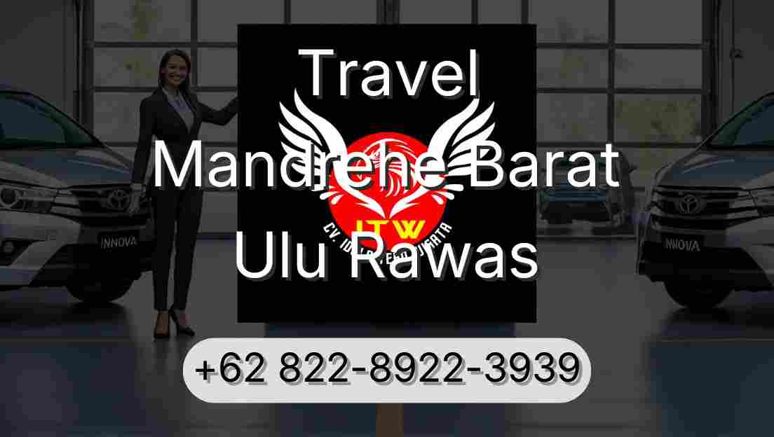 Travel Mandrehe Barat Ulu Rawas