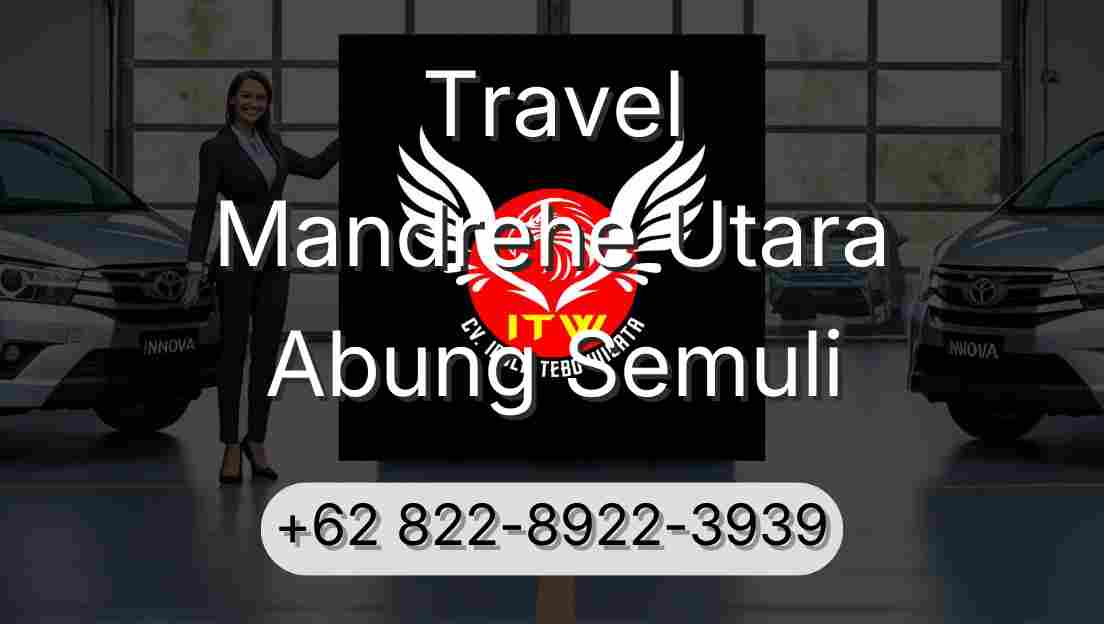 Travel Mandrehe Utara Abung Semuli