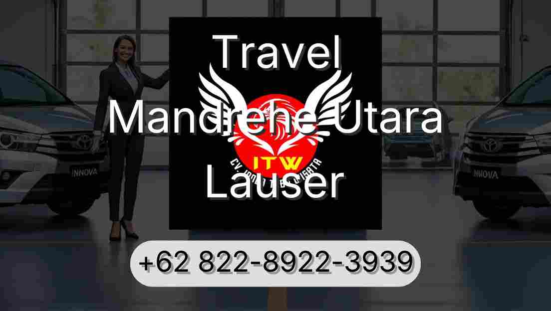 Travel Mandrehe Utara Lauser
