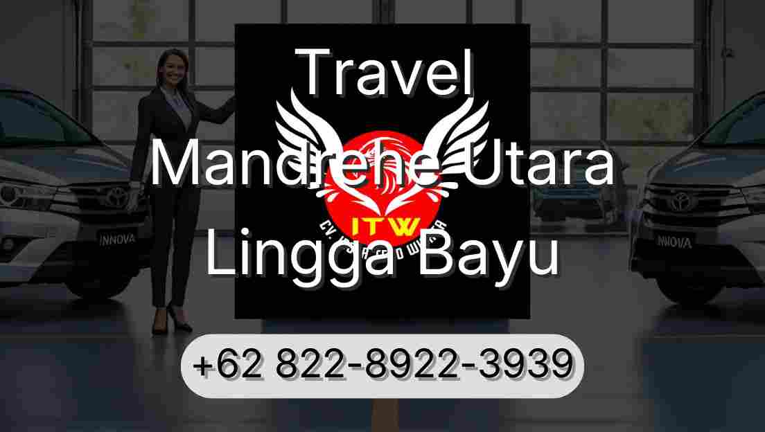 Travel Mandrehe Utara Lingga Bayu