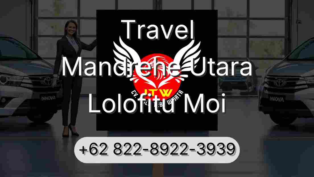 Travel Mandrehe Utara Lolofitu Moi