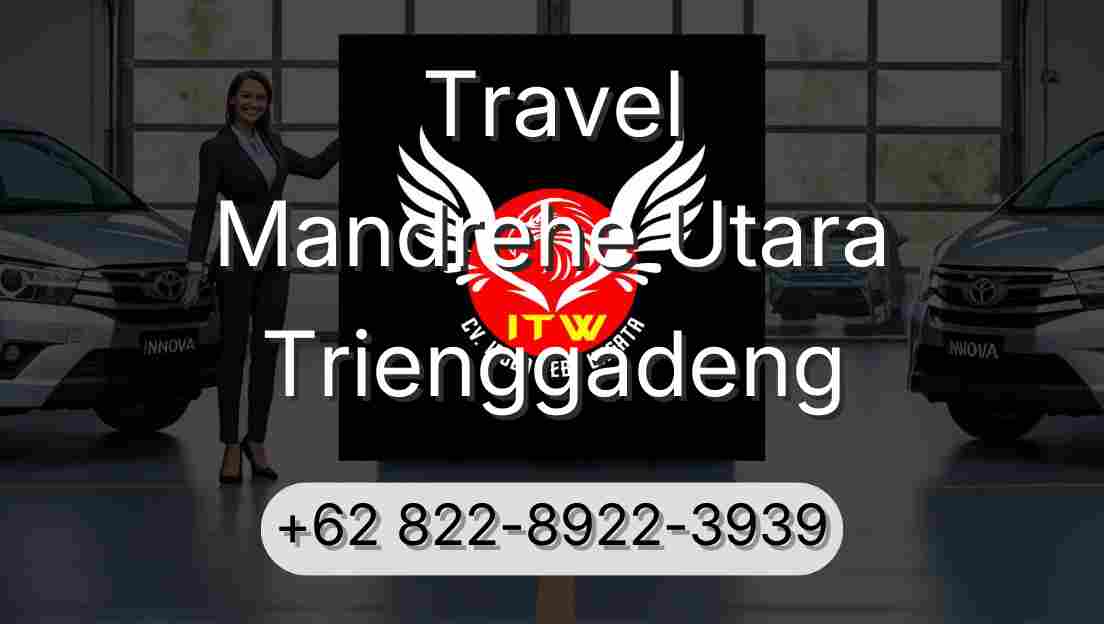 Travel Mandrehe Utara Trienggadeng