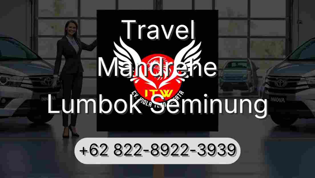 Travel Mandrehe Lumbok Seminung