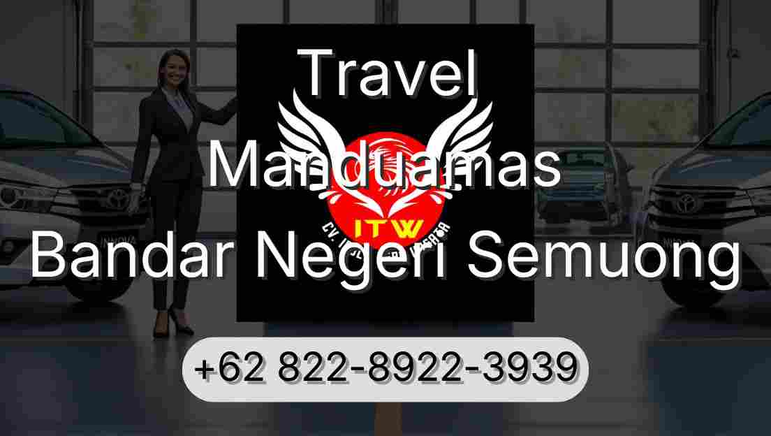 Travel Manduamas Bandar Negeri Semuong