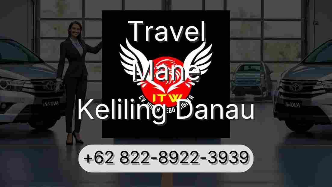Travel Mane Keliling Danau