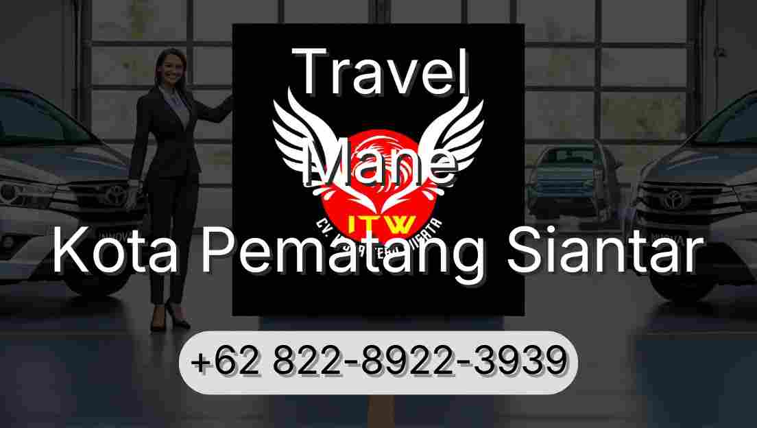 Travel Mane Kota Pematang Siantar