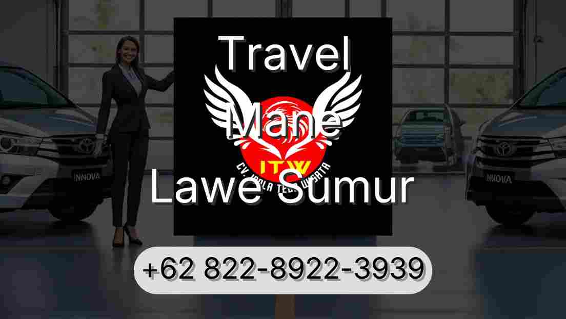 Travel Mane Lawe Sumur