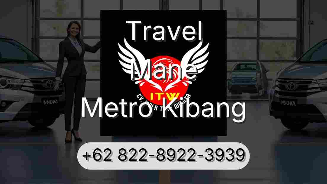 Travel Mane Metro Kibang