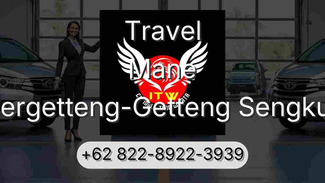 Travel Mane Pergetteng-Getteng Sengkut