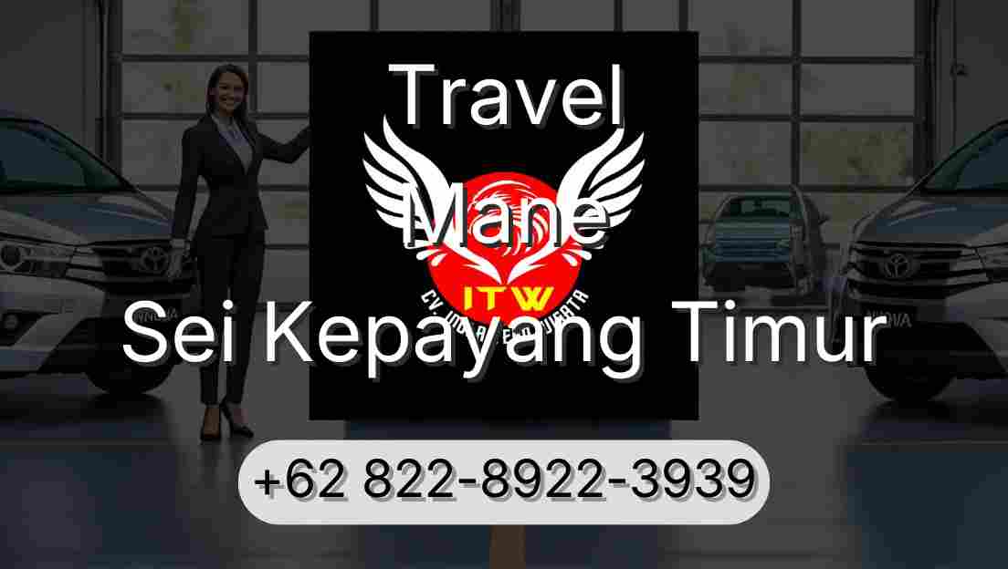 Travel Mane Sei Kepayang Timur
