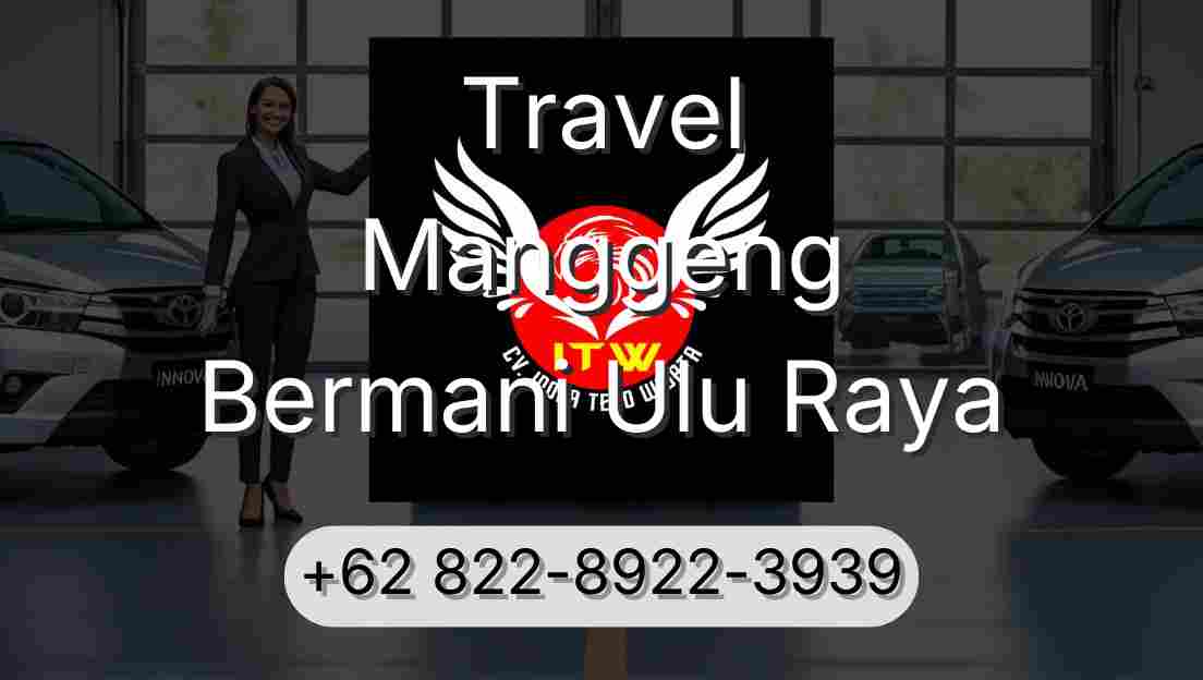 Travel Manggeng Bermani Ulu Raya