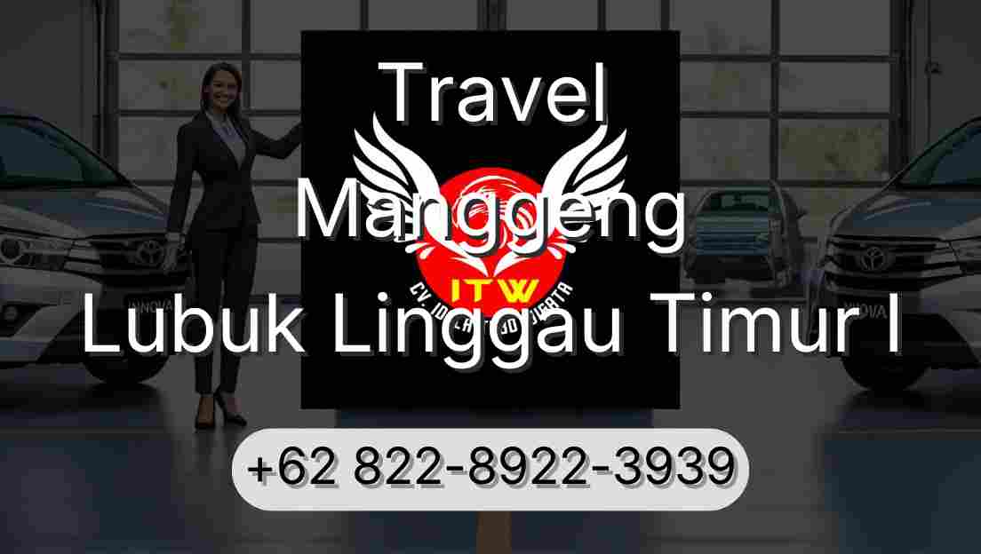 Travel Manggeng Lubuk Linggau Timur I