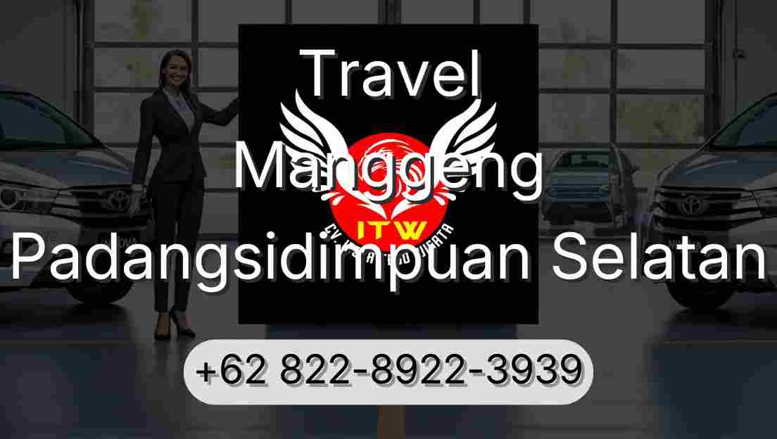 Travel Manggeng Padangsidimpuan Selatan