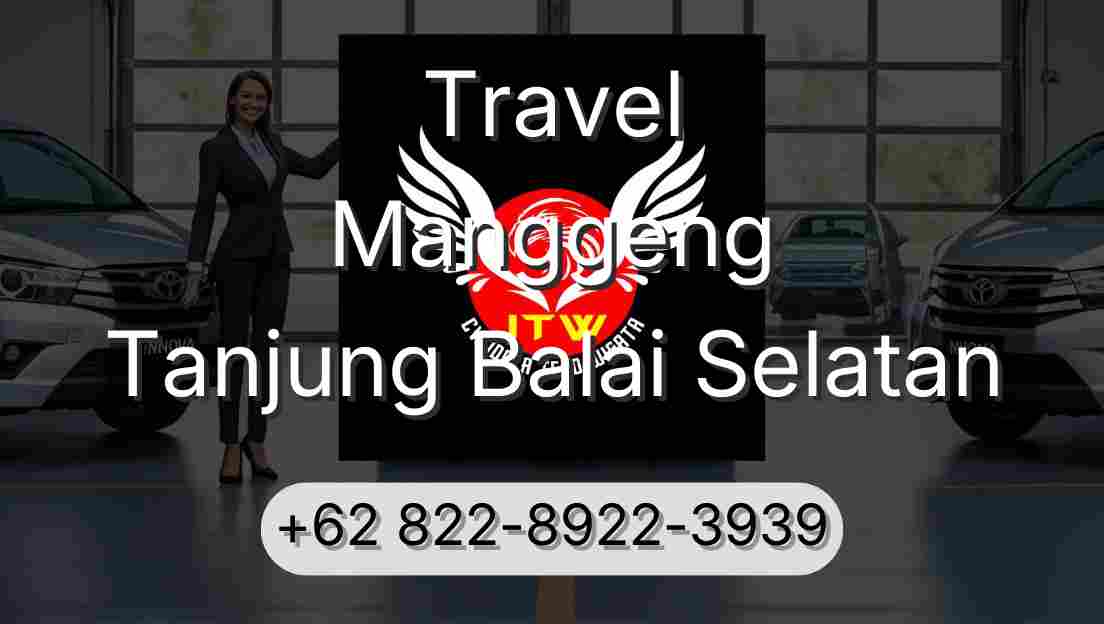Travel Manggeng Tanjung Balai Selatan