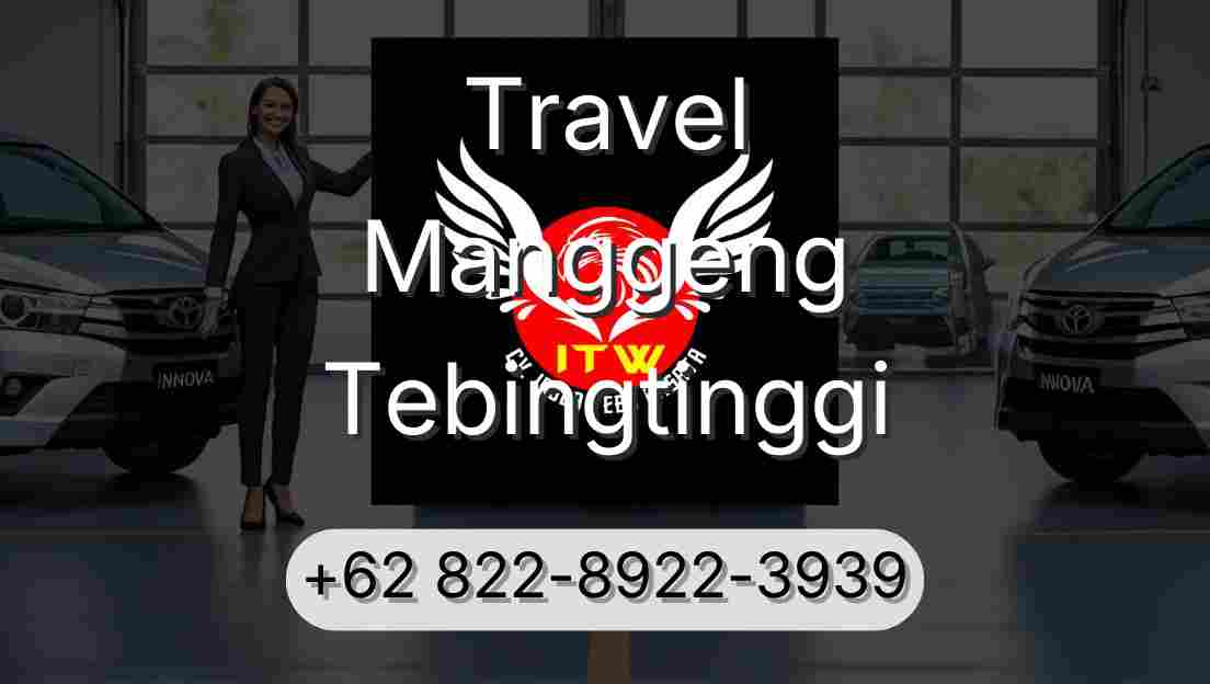 Travel Manggeng Tebingtinggi
