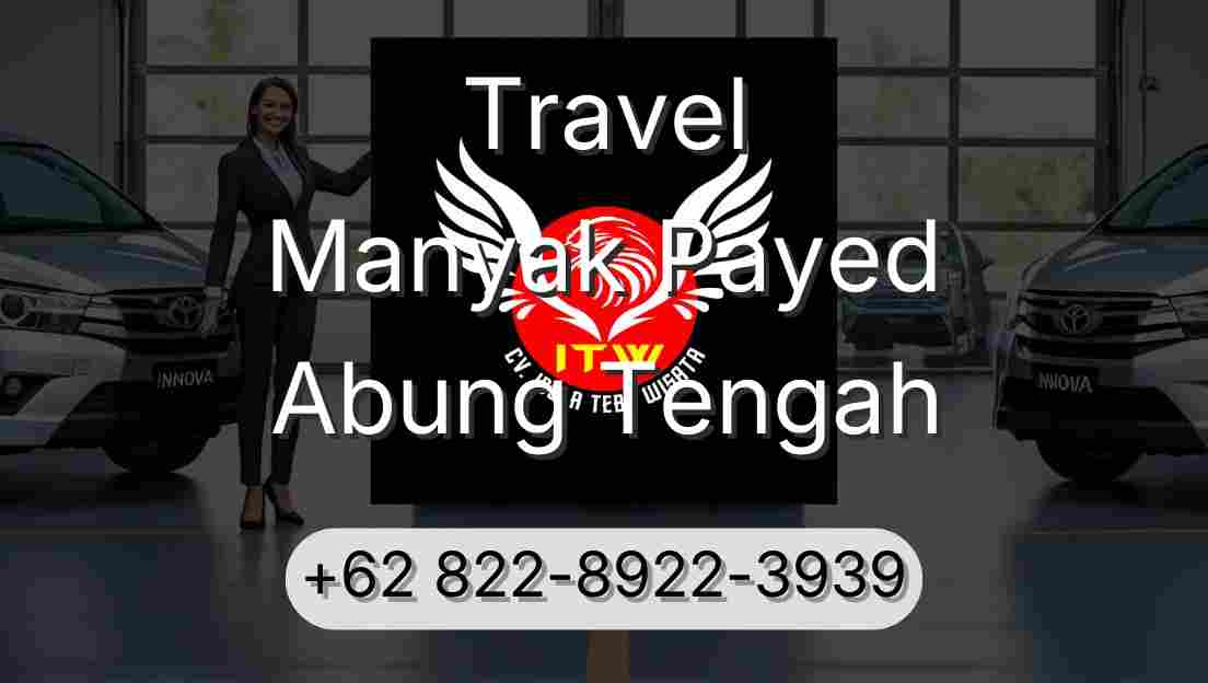 Travel Manyak Payed Abung Tengah