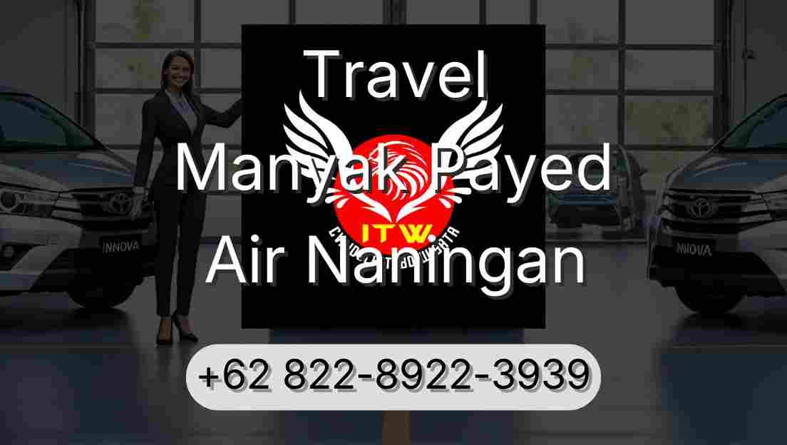Travel Manyak Payed Air Naningan