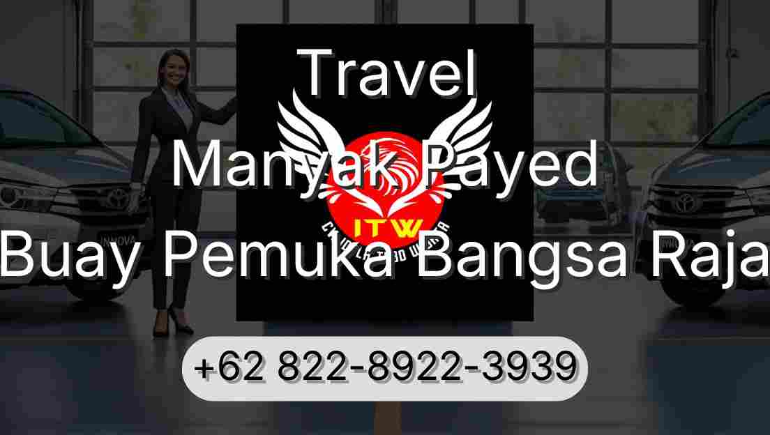 Travel Manyak Payed Buay Pemuka Bangsa Raja