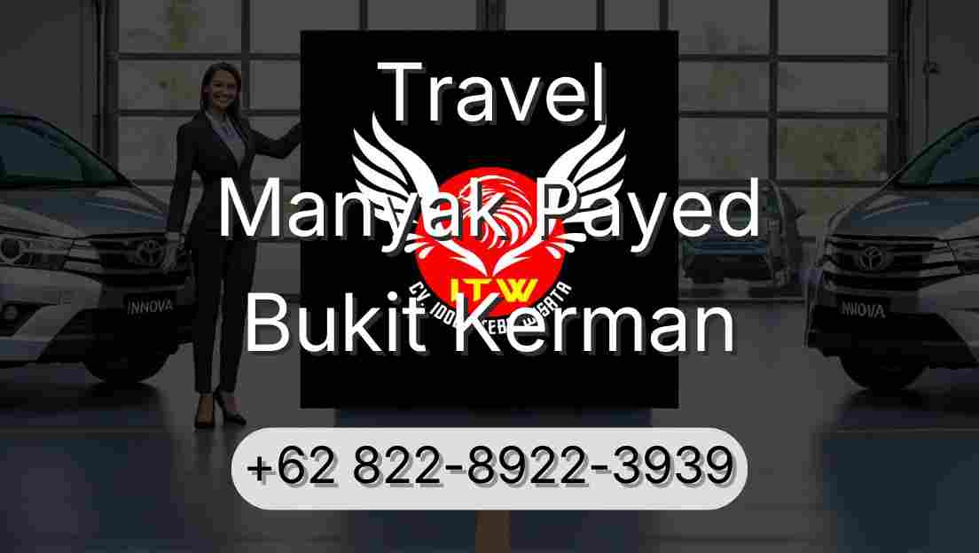 Travel Manyak Payed Bukit Kerman