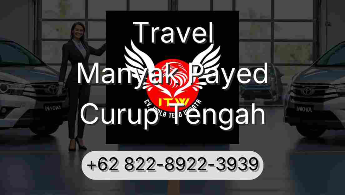 Travel Manyak Payed Curup Tengah