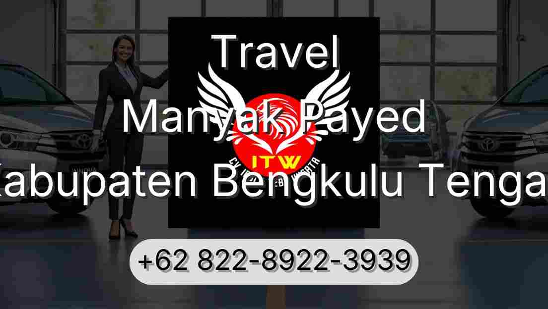 Travel Manyak Payed Kabupaten Bengkulu Tengah
