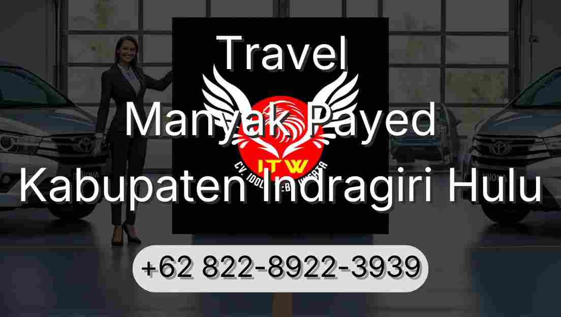Travel Manyak Payed Kabupaten Indragiri Hulu