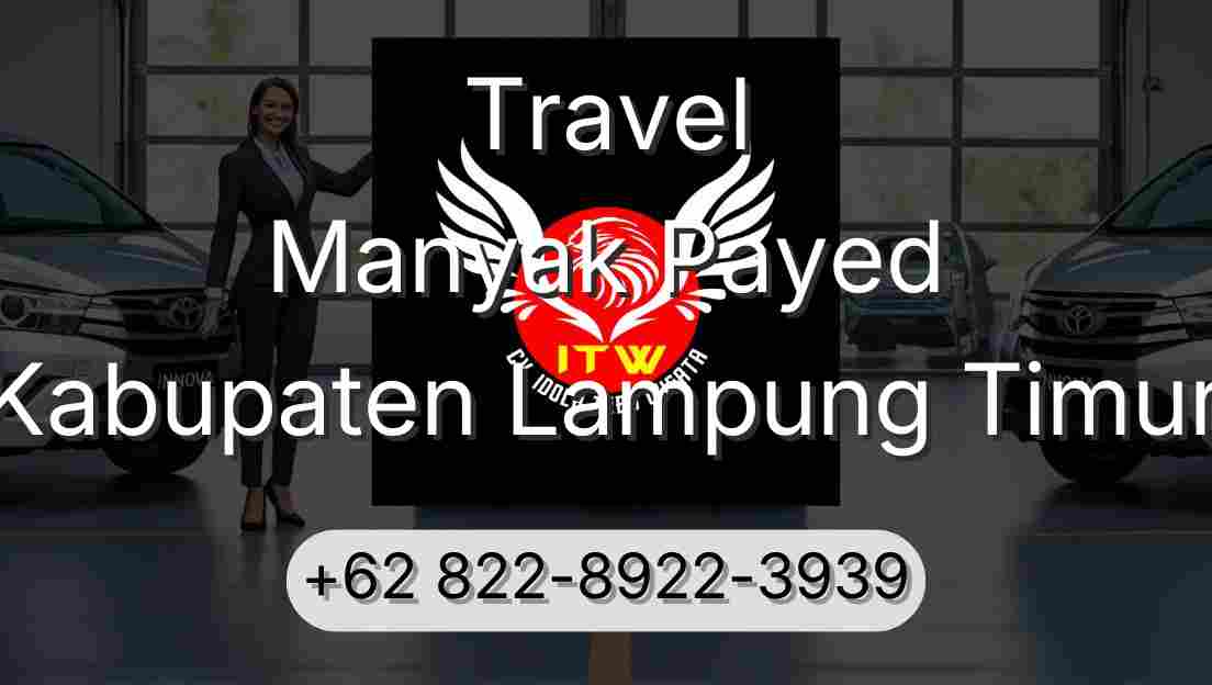 Travel Manyak Payed Kabupaten Lampung Timur