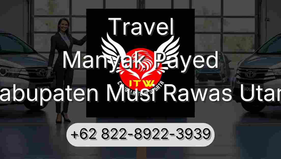 Travel Manyak Payed Kabupaten Musi Rawas Utara