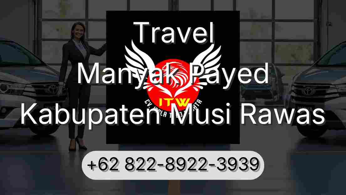 Travel Manyak Payed Kabupaten Musi Rawas