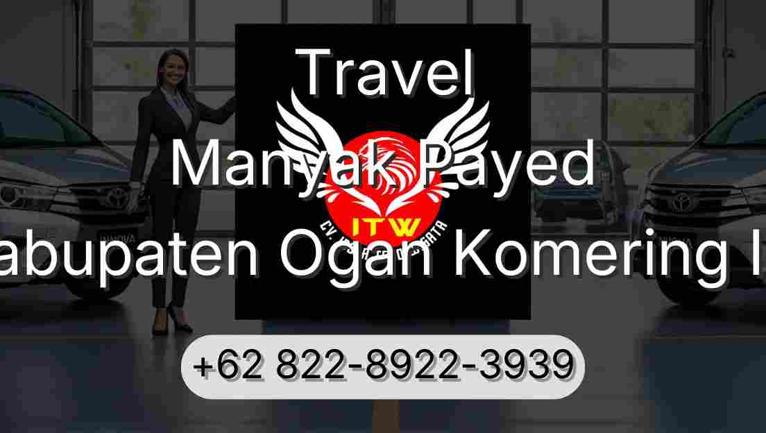 Travel Manyak Payed Kabupaten Ogan Komering Ilir