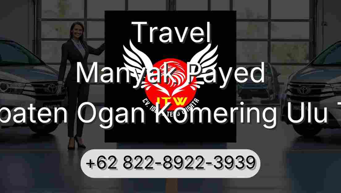 Travel Manyak Payed Kabupaten Ogan Komering Ulu Timur