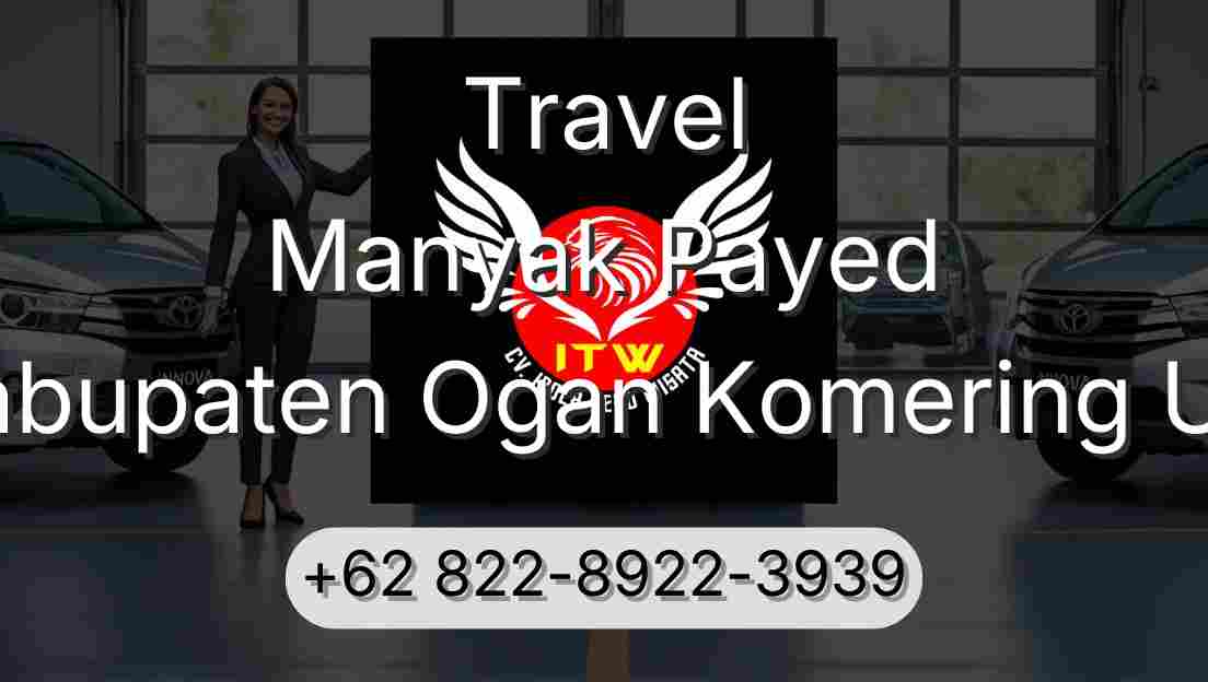 Travel Manyak Payed Kabupaten Ogan Komering Ulu