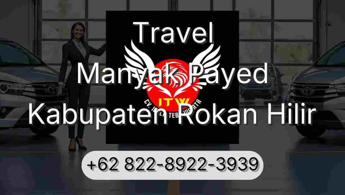Travel Manyak Payed Kabupaten Rokan Hilir
