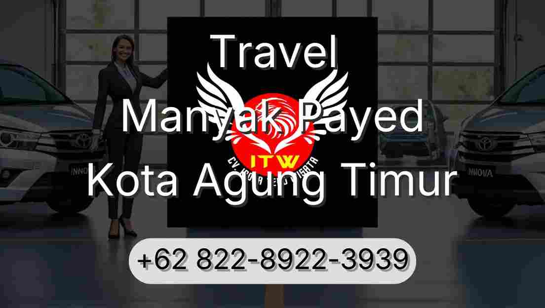 Travel Manyak Payed Kota Agung Timur