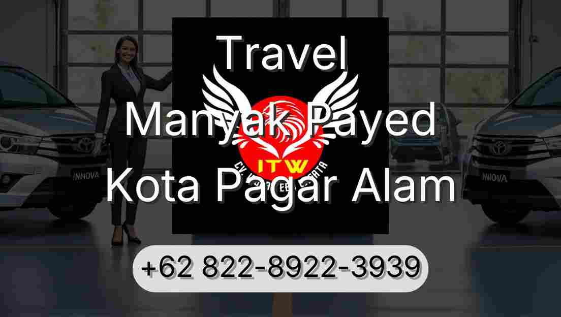 Travel Manyak Payed Kota Pagar Alam