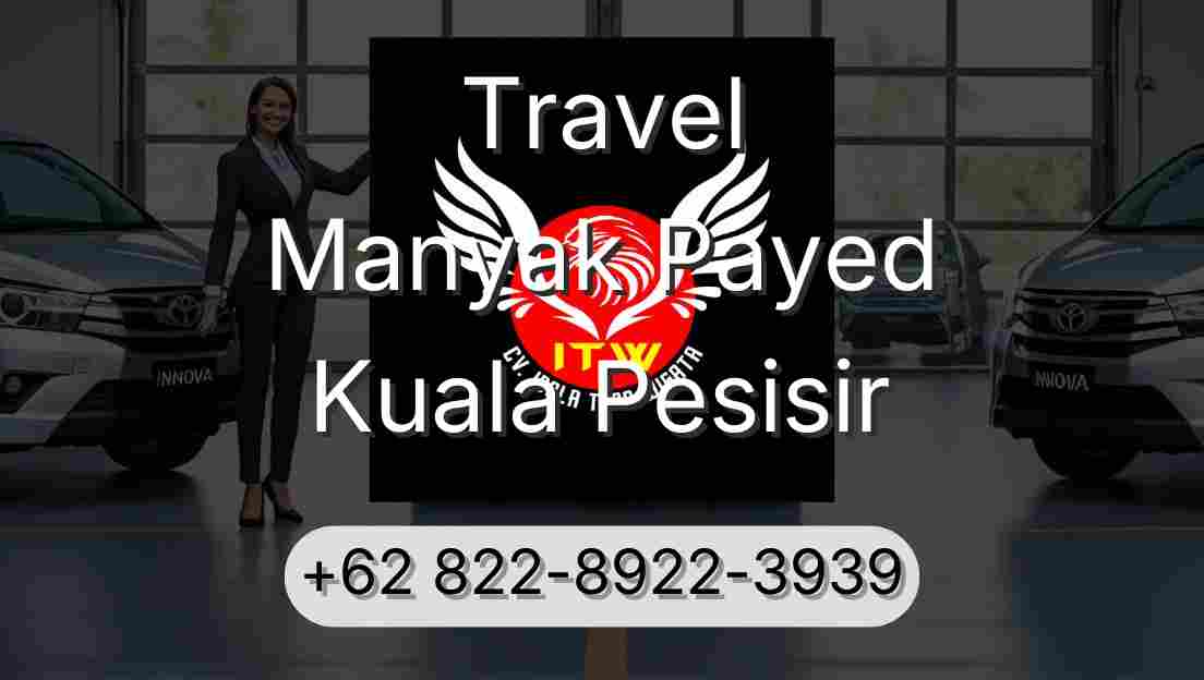 Travel Manyak Payed Kuala Pesisir