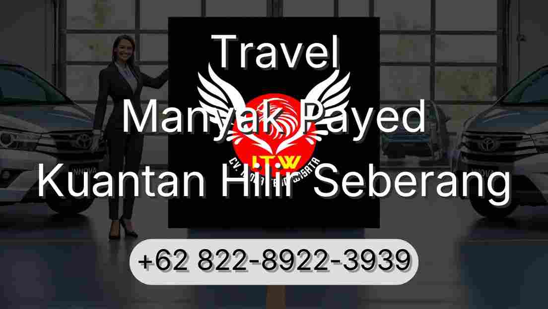Travel Manyak Payed Kuantan Hilir Seberang