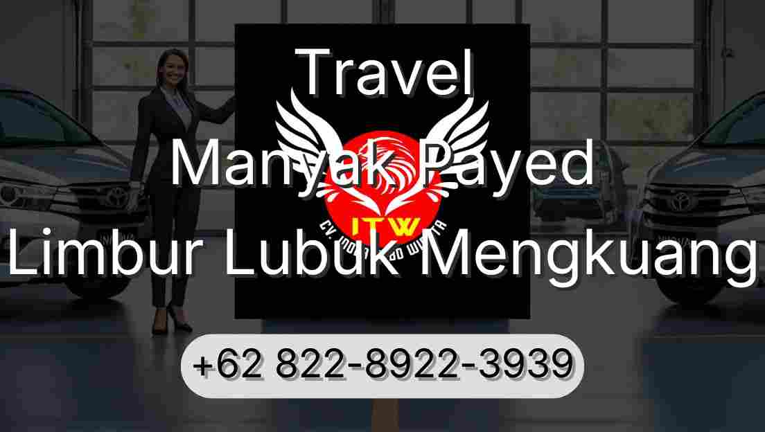 Travel Manyak Payed Limbur Lubuk Mengkuang