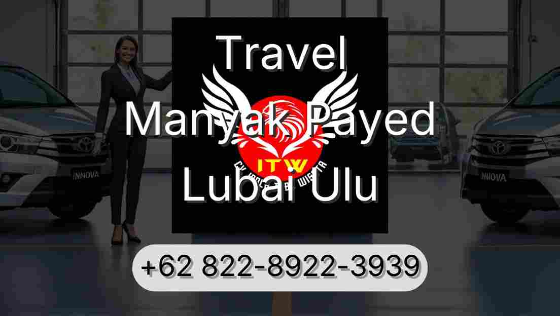 Travel Manyak Payed Lubai Ulu