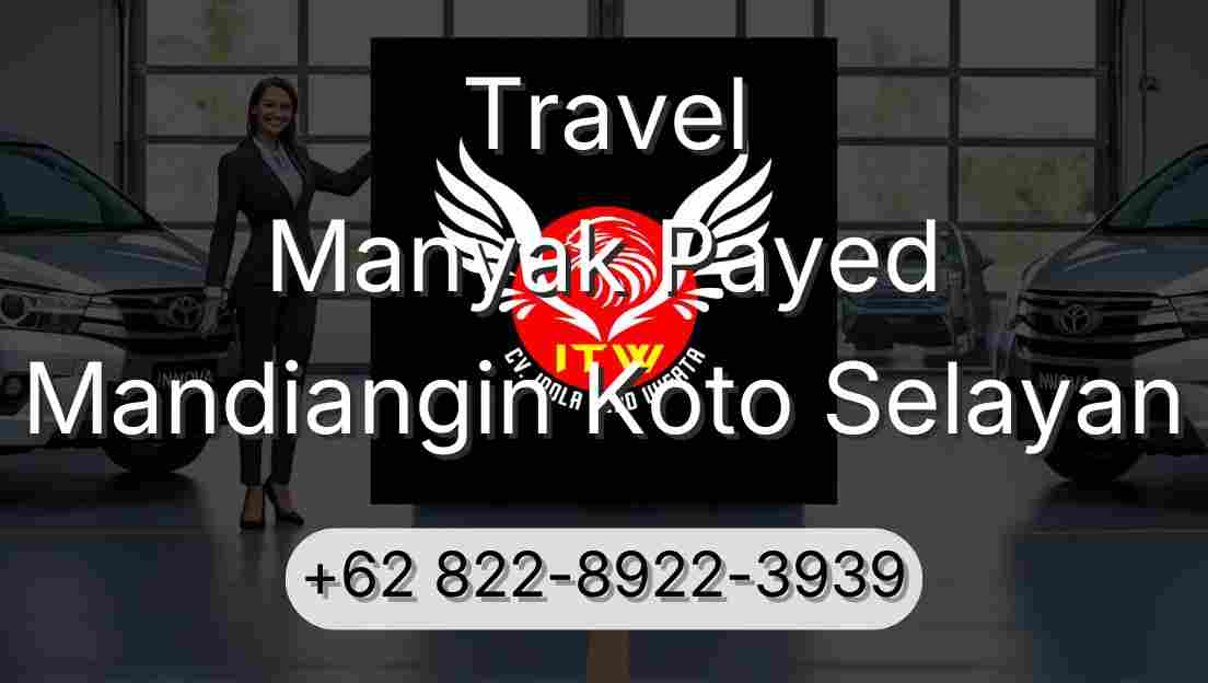 Travel Manyak Payed Mandiangin Koto Selayan