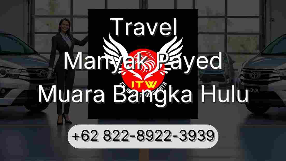 Travel Manyak Payed Muara Bangka Hulu