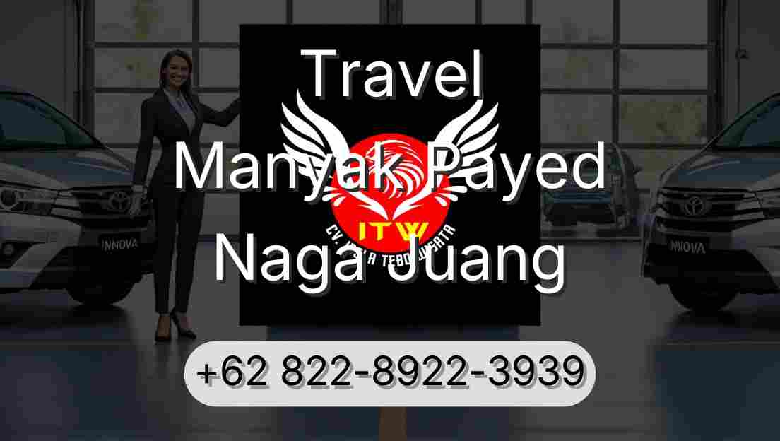 Travel Manyak Payed Naga Juang