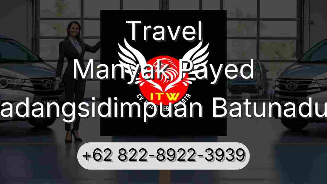 Travel Manyak Payed Padangsidimpuan Batunadua