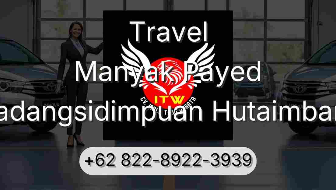 Travel Manyak Payed Padangsidimpuan Hutaimbaru