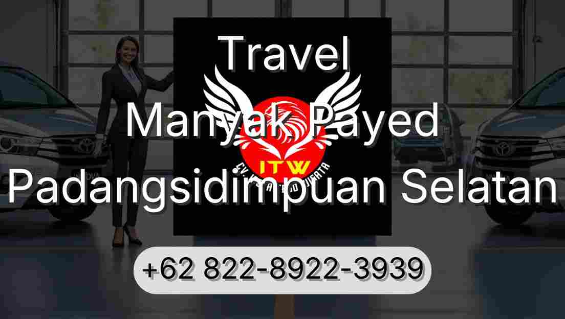 Travel Manyak Payed Padangsidimpuan Selatan