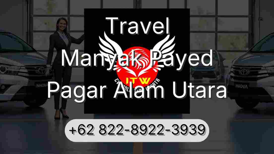Travel Manyak Payed Pagar Alam Utara