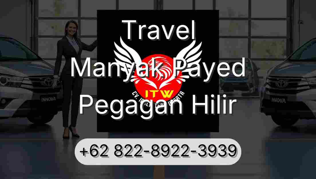 Travel Manyak Payed Pegagan Hilir