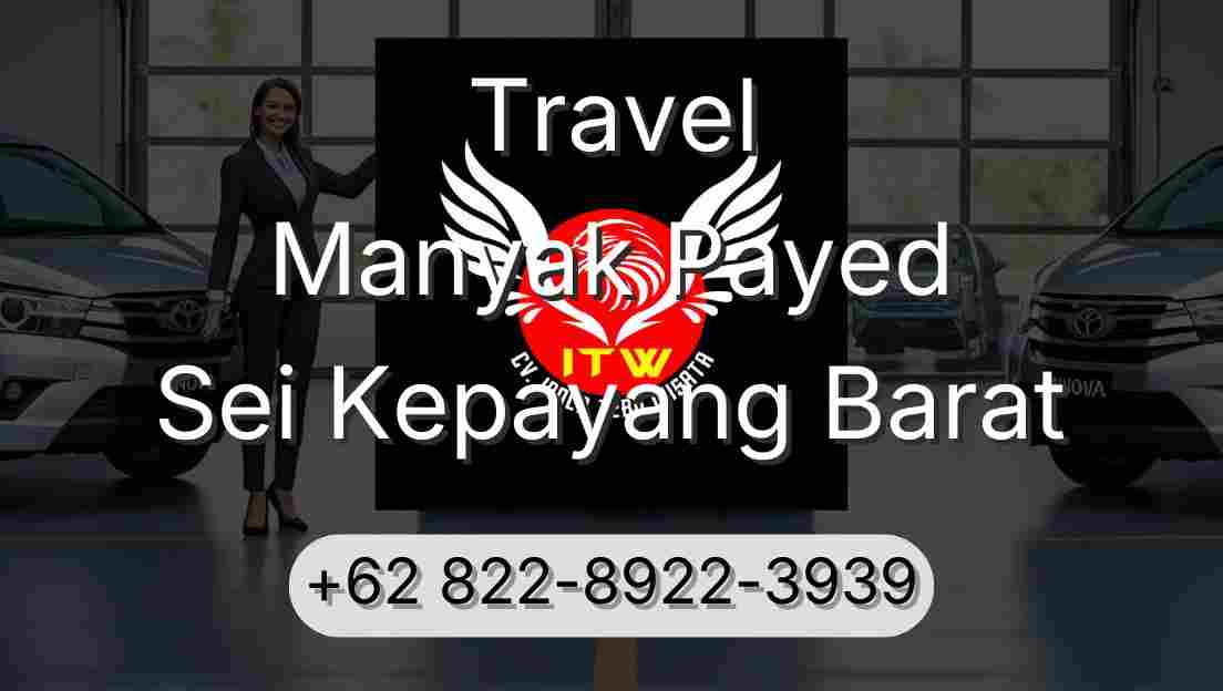 Travel Manyak Payed Sei Kepayang Barat