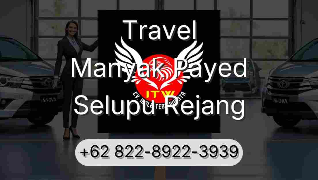 Travel Manyak Payed Selupu Rejang